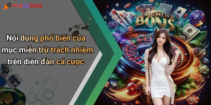 Nội dung phổ biến của mục miễn trừ trách nhiệm trên diễn đàn cá cược