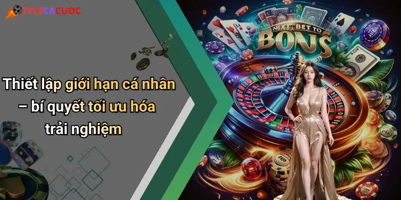 Thiết lập giới hạn cá nhân – bí quyết tối ưu hóa trải nghiệm