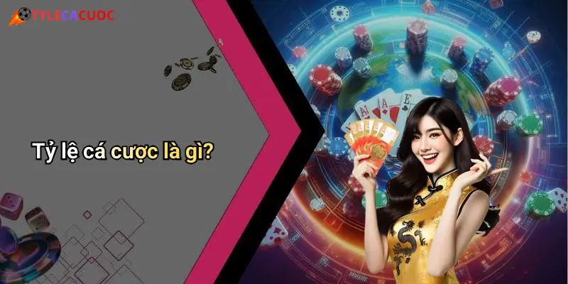 Tỷ lệ cá cược là gì?