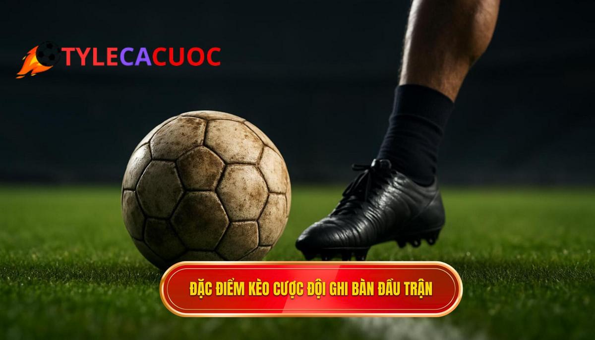 Bản Chất Đặc Biệt Của Kèo cược đội ghi bàn trong 10 phút đầu