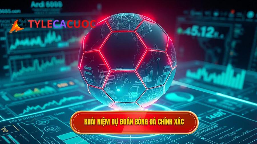 1. Khái niệm dự đoán bóng đá chính xác