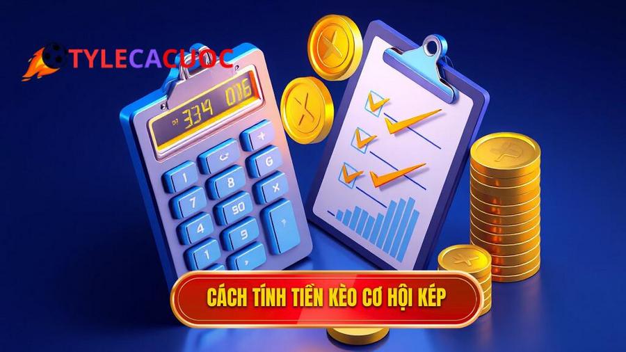 3. Cách tính tiền kèo cơ hội kép